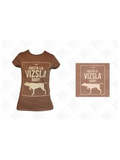 Vizsla ’Hasta la Vizsla’ női póló (UTOLSÓ DARABOK)